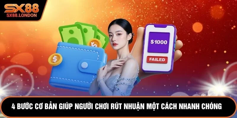 4 bước cơ bản giúp người chơi rút nhuận một cách nhanh chóng