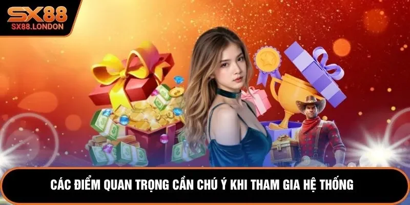 Các điểm quan trọng cần chú ý khi tham gia hệ thống