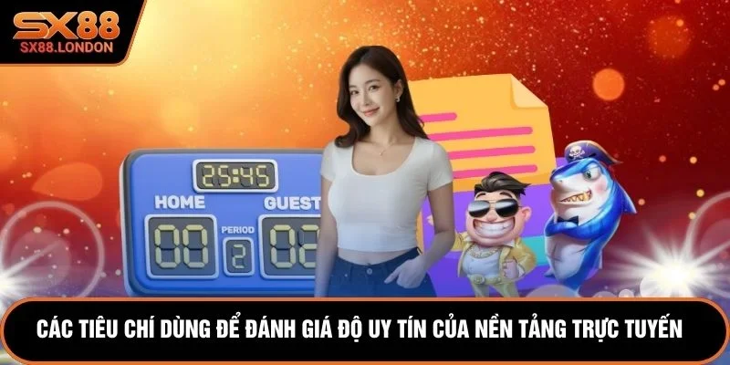 Các tiêu chí dùng để đánh giá độ uy tín của nền tảng trực tuyến