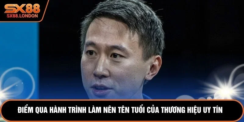Điểm qua hành trình làm nên tên tuổi của thương hiệu uy tín