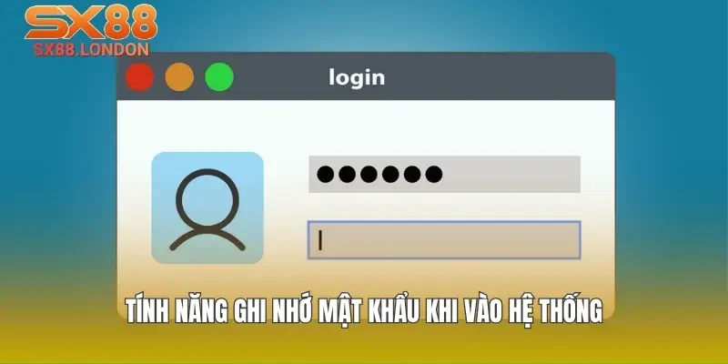 Tính năng ghi nhớ mật khẩu khi vào hệ thống