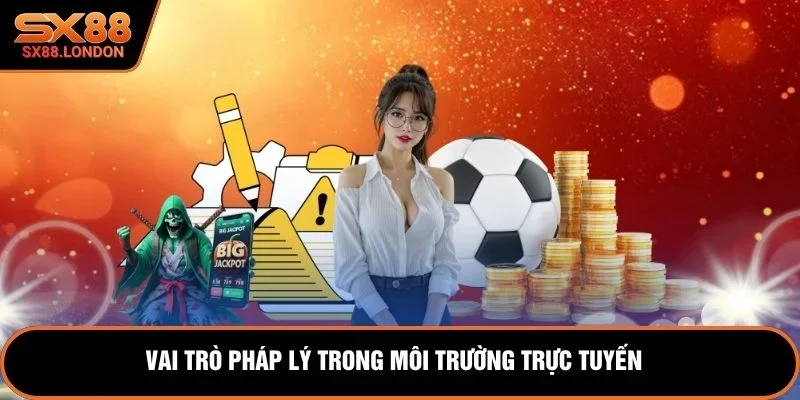 Vai trò pháp lý trong môi trường trực tuyến